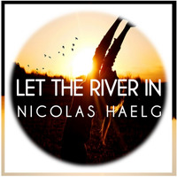 Let The River In (Nicolas Haelg Remix) by Nicolas Haelg