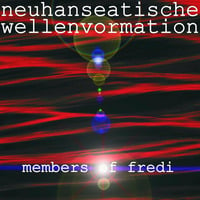 Neuhanseatische Wellenvormation - members of fredi by LIKEDEELER RECORDINGS