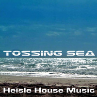 Tossing Sea by Heisle House Music