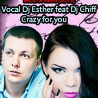 Dj Chiff Feat. Vocal Dj Esther - Crazy for you by Dj Chiff