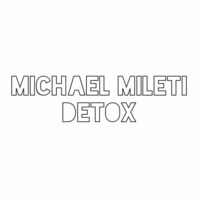 Detox-Michael Mileti -© 2015 by Michael Mileti