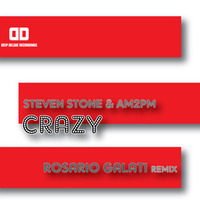 Steven Stone & AM2PM - Crazy - (Rosario Galati Remix) by Rosario Galati