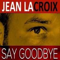Say Goodbye [ Paradise Lost Edit ] by Jean A. Lacroix