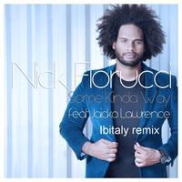 OUT NOW : Nick Fiorucci feat. Jaicko Lawrence - Some Kinda Way (Ibitaly Remix) by Ibitalymusic