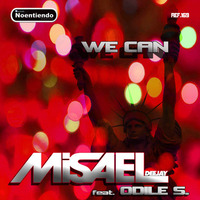 WE CAN - Misael Deejay feat. Odile S - ref 169 Noentiendo records by Misael Lancaster Giovanni