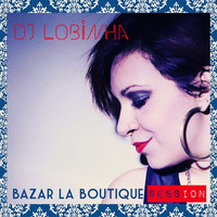 DJ Lobinha - Bazar La Boutique Session by DJ Lobinha
