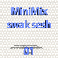 MiniMix with swak :: Sesh 01 ::  #progressive #house by swak