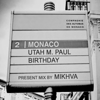 MIKHVA_Present mix for Utah M' Paul Birthday MONAKO Episode2 2013 aug by MIKHVA