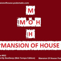 Rubs Presents Mansion Of House Guest Mix Show #052 Mixed By BonDeep (Down Tempo Edition) by Mansion Of House