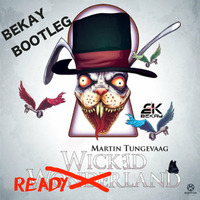 WICKED READYLAND EXTENDED (BEKAY BOOTLEG) by Bekay