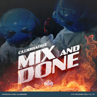 Clubbasse - Mix&amp;Done (extended mix) ★ FREE DOWNLOAD NOW ★ by clubbasse