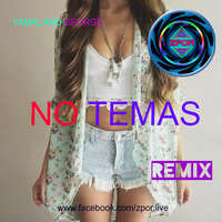 Yamal and George - No Temas (DJ ZPOR) REMIX by Zpor Live
