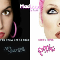 Assal: Amy winehouse-you know i'm no good Vs pink-Most girls (2013) by Assal