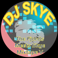 The Fjords Meets Skye 5-[mixtape] by DeeJaySkye