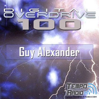 Guy Alexander Digital Overdrive 100 Guest Mix by Guy Alexander