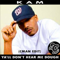 Kam - Ya'll don't hear me dough (Explicit CMAN Edit)** Free DL by DJ CMAN