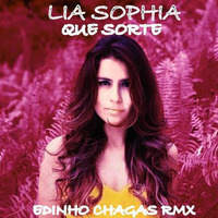 Lia Sophia - Que Sorte (Edinho Chagas Remix) by Edinho Chagas