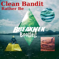 Clean Bandit - Rather Be (BreakNek Bootleg) by BreakNek