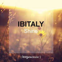 PREVIEW: Ibitaly - Shine (original mix)OUT 3rd June by Ibitalymusic