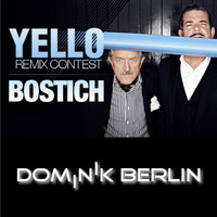 Yello - Bostich (DOMINIK Berlin Remix) by DOMINIK Berlin Official