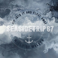 Seasidetrip 67 by Walker - Dip Into It And Float Away by Seasidetrip