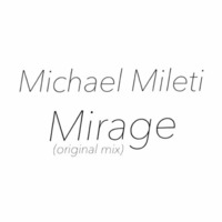 Michael Mileti-Mirage-(original mix)-©2014 by Michael Mileti