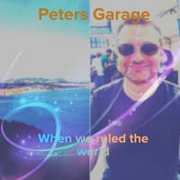 When We Ruled The World by Peter's Garage