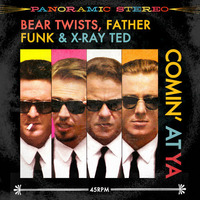 Bear Twists, Father Funk &amp; X-Ray Ted - Comin' At Ya  **FREE DOWNLOAD** by X-Ray Ted