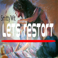 Smitty'Wit - Let's Restart *Downloadable* by Smitty'Wit