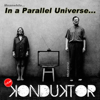Cheap Konduktor - In a Parallel Universe - March 2013 by cheap konduktor