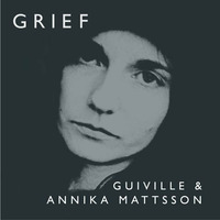 Grief ft. Annika Mattsson by Guiville