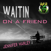 Jennifer Marley - Waitin on a Friend (Original Mix) by Jennifer Marley