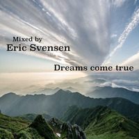 Dreams come true (DJ Set) by Eric Svensen
