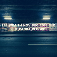 Lee Wraith - Nov / Dec 2015 Mix - Blue Panda Records by lee_w_blue_panda_recs