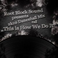This Is How We Do It 2K10 Dancehall Mix by Draiwa RootBlock