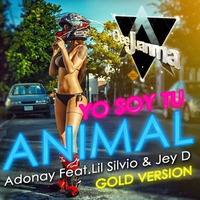 Adonay Feat.Lil Silvio & Jey D - Yo Soy Tu Animal (DeeJuanma GOLD VERSION) by DeeJuanma