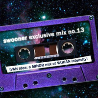 Swooner Exclusive Mix no. 13: IVAN idea - a MINOR mix of VARIAN Intensity! by Ivan Varian