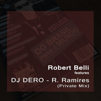 DJ DERO - R. Ramirez - Robert Belli - PVT by Robert Belli