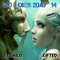NO 1 DIES 2DAY 14 ~ Lifted &amp; Teched by T-Mension