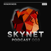 Skynet Podcast 003 with Miniminds by Marco Piangiamore