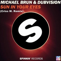 Michael Brun & DubVision feat. Tom Cane - Sun In Your Eyes (Criss M. Remix) by DJ Criss M.