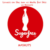 Lovers On The Sun+Made For This+Honors (Sugarfreedjs Mashup) by Sugarfreedjs