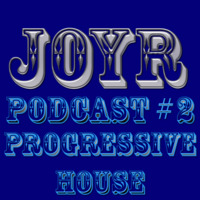 #2 PROGRESSIVE HOUSE PODCAST [Mixed by Dj Joyr] by Dj Joyr