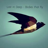 Lost in Deep - Birdies that fly by Lost in Deep