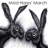 Mad Hare March by Steve Chenlz