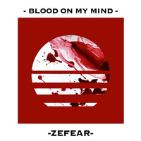 Blood On My Mind [Free Download] by Zefear
