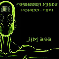 FORBIDDEN MINDS [ORIGINAL MIX] - JIM BOB -PREVIEW- by  Jim Bob