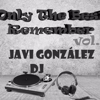Only The Best Remember Vol.3 By Javi González Dj by Javi González
