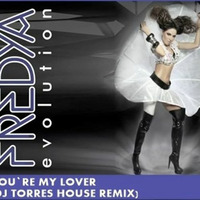 YOU´RE MY LOVER- FREDYA(DJ TORRES HOUSE REMIX) by DJ TORRES