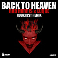 ROB HARRIS &amp; LUQUE - Back To Heaven (ROBKREST REMIX) OUT NOW From Queen House Music by ROBKREST